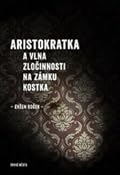 Aristokratka a vlna zločinnosti na zámku Kostka