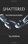 SHATTERED: THE PIPER DAVIS SERIES
