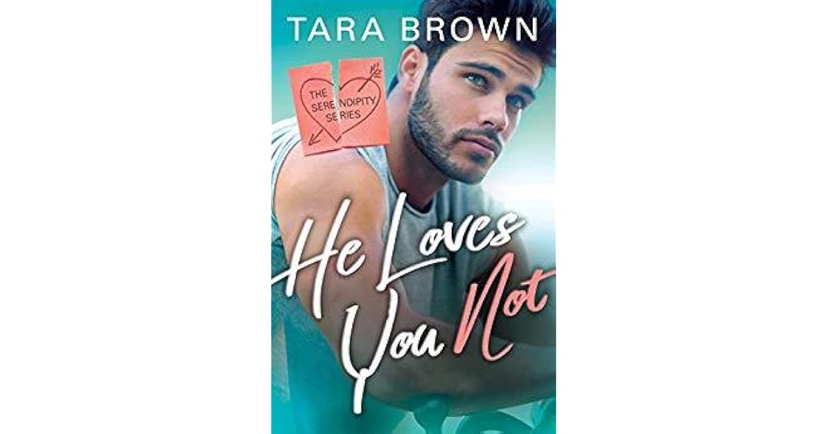 He Loves You Not Serendipity 2 By Tara Brown He Loves You Not Serendipity 2 By Tara Brown