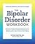 The Bipolar Disorder Workbook: Powerful Tools and Practical Resources for Bipolar II and Cyclothymia