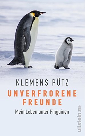 Unverfrorene Freunde: Mein Leben unter Pinguinen (German Edition)