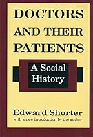 Doctors and Their Patients: A Social History (History of Ideas Series)