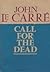 Call for the Dead (George Smiley, #1)