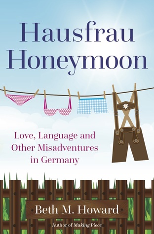 Hausfrau Honeymoon: Love, Language, and Other Misadventures in Germany