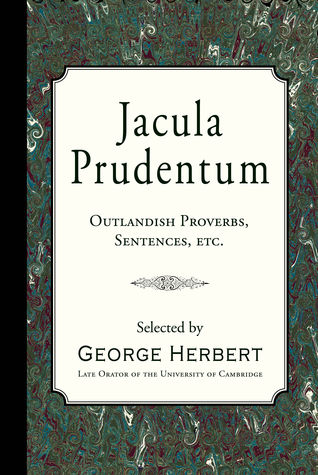 Jacula Prudentum: Outlandish Proverbs, Sentences, etc.