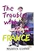 The Trouble with France by Martin Lloyd