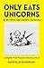 Only Eats Unicorns: and 59 Other Bar Napkin Cartoons (A Slightly More Pleasant Collection Book 3)