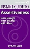 Instant Guide to Assertiveness: Inner strength when dealing with others