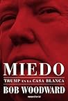 Miedo. Trump en la Casa Blanca by Bob Woodward