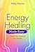 Energy Healing Made Easy: U...