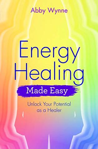Energy Healing Made Easy: Unlock Your Potential as a Healer (Made Easy series)