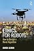 Ethics for Robots: How to Design a Moral Algorithm