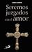 Seremos Juzgados en el Amor by Gabriele Amorth