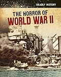 The Horror of World War II