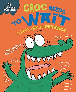 Behaviour Matters: Croc Needs to Wait - A book about patience (Hardcover)