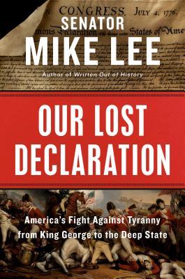 Our Lost Declaration: America's Fight Against Tyranny from King George to the Deep State (Hardcover)