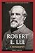 Robert E. Lee (Greenwood Biographies)