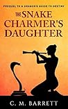 The Snake Charmer's Daughter (A Dragon's Guide to Destiny Book 0) The Snake Charmer's Daughter (A Dragon's Guide to Destiny Book 0)