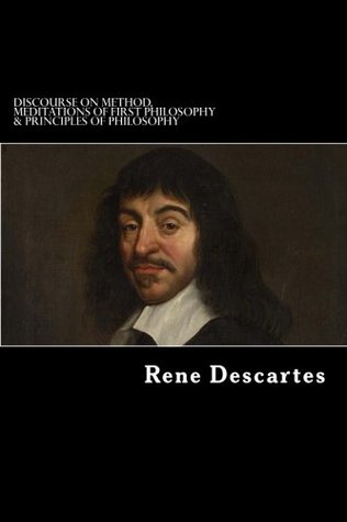 Discourse on Method, Meditations of First Philosophy & Principles of Philosophy (Paperback)