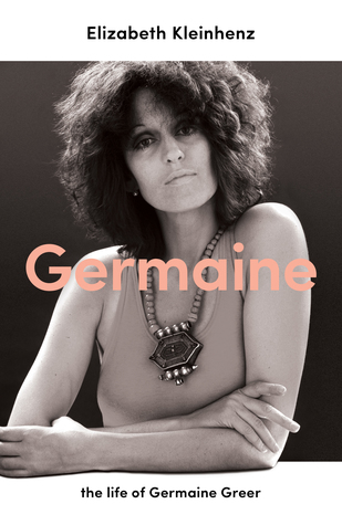 Germaine: The Life of Germaine Greer (Hardcover)