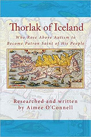 Thorlak of Iceland: Who Rose Above Autism to Become Patron Saint of His People (Paperback)