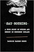 Say Nothing: A True Story of Murder and Memory in Northern Ireland 