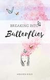 Book cover for Breaking into Butterflies: A Collection of Poetry