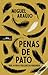 Penas de Pato by Miguel Araújo
