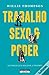 Trabalho, Sexo e Poder