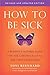 How to Be Sick: A Buddhist-Inspired Guide for the Chronically Ill and Their Caregivers