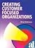 Creating Customer Focused O...
