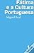 Fátima e a Cultura Portuguesa