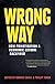 Wrong Way: How Privatisation and Economic Reform Backfired