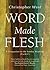 Word Made Flesh: A Companion to the Sunday Readings (Cycle C)