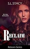 Reclaim (Reborn Book 3)