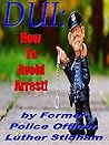 DUI: How to Avoid Arrest!