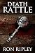 Death Rattle by Ron Ripley Death Rattle by Ron Ripley