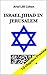 Israel Jihad in Jerusalem: ...