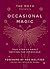 The Moth Presents: Occasional Magic: True Stories About Defying the Impossible