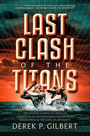 Last Clash of the Titans: The Second Coming of Hercules, Leviathan, and the Prophesied War Between Jesus Christ and the Gods of Antiquity (Kindle Edition)