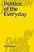 Politics of the Everyday