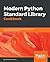 Modern Python Standard Library Cookbook: Over 100 recipes to fully leverage the features of the standard library in Python