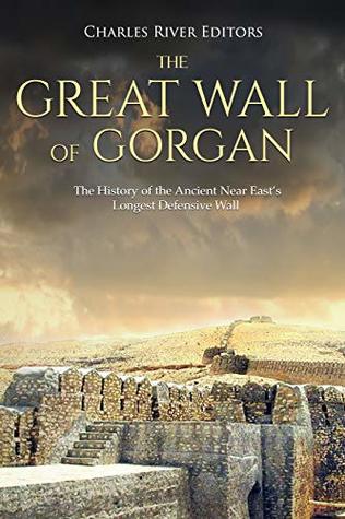 The Great Wall of Gorgan: The History of the Ancient Near East’s Longest Defensive Wall (Kindle Edition)
