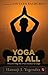 Yoga for All : The National Bestseller on Wellness for Your Mind, Body and Soul