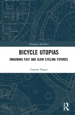 Bicycle Utopias (Changing Mobilities)