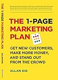 The 1-Page Marketing Plan: Get New Customers, Make More Money, And Stand out From The Crowd