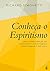 Conheça o espiritismo by Richard Simonetti
