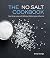 The No Salt Cookbook: Nouri...