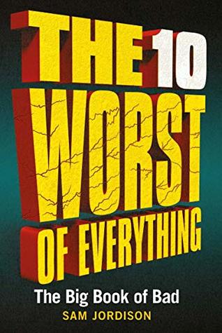 The 10 Worst of Everything: The Big Book of Bad (Kindle Edition)