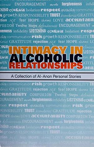 Intimacy in Alcoholic Relationships A Collection of Al-Anon Personal Stories (Paperback)